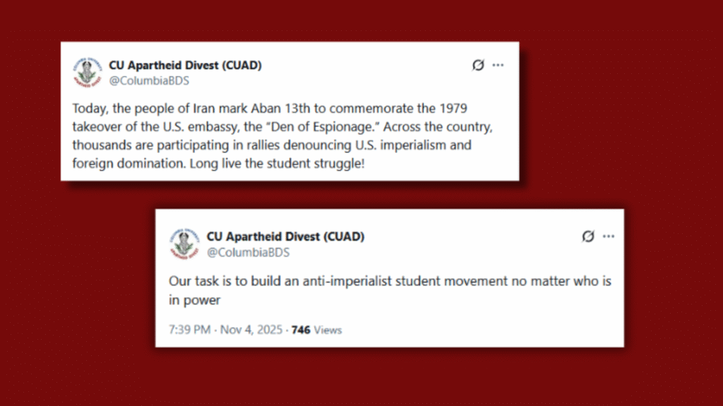 Screenshot showing two tweets from the account “CU Apartheid Divest (CUAD)” (@ColumbiaBDS) against a red background. The first tweet reads: “Today, the people of Iran mark Aban 13th to commemorate the 1979 takeover of the U.S. embassy, the ‘Den of Espionage.’ Across the country, thousands are participating in rallies denouncing U.S. imperialism and foreign domination. Long live the student struggle!” The second tweet reads: “Our task is to build an anti-imperialist student movement no matter who is in power.” 